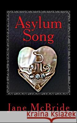 Asylum Song Jane McBride 9781499682113 Createspace