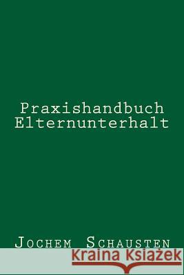 Praxishandbuch Elternunterhalt Jochem Schausten 9781499682199 Createspace