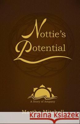 Nottie's Potential: A Story of Ampany Martha Mitchell 9781499683684 Createspace