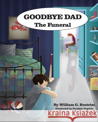 Goodbye Dad, The Funeral Popovic, Danijela 9781499684735 Createspace