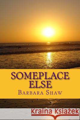 Someplace Else: - adventures in slow travel Shaw, Barbara H. 9781499684902 Createspace