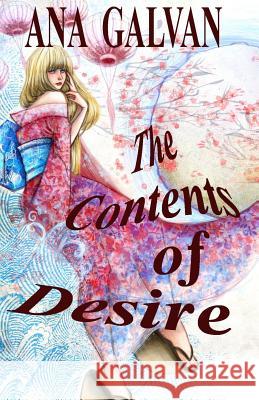 The Contents of Desire Ana Galvan 9781499685077 Createspace