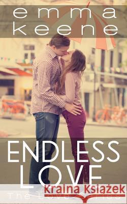 Endless Love Emma Keene 9781499685251 Createspace