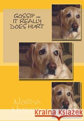 Gossip ... It really does Hurt Norma L. Nickerl 9781499688450