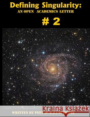 Defining Singularity # 2: An Open Academic Letter Peet (P S. J. ). Schutte 9781499688573