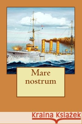 Mare nostrum Alba Longa Vicente Blasco Ib??ez 9781499689112 Createspace Independent Publishing Platform