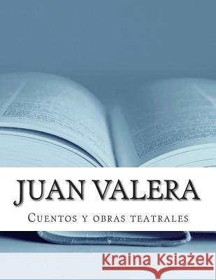 Juan Valera, cuentos y obras teatrales Valera, Juan 9781499692648