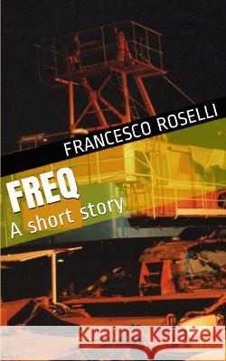 Freq: A short story Haydock, Juliet 9781499693805 Createspace