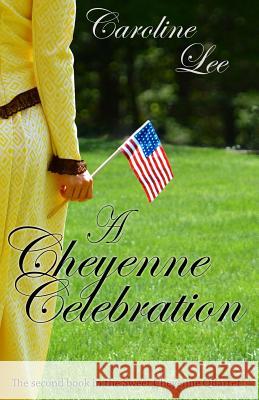 A Cheyenne Celebration Caroline Lee 9781499694550 Createspace