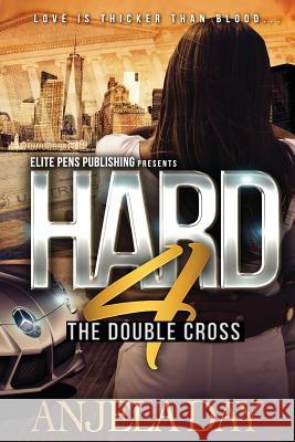 Hard 4: The Double Cross Anjela Day 9781499695939 Createspace