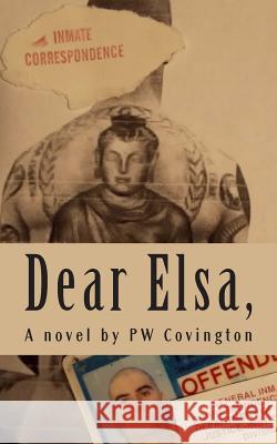 Dear Elsa,: letters from a Texas prison Covington, Pw 9781499696318