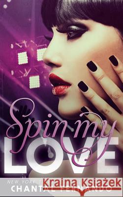 Spin My Love Chantal Fernando 9781499696578 Createspace