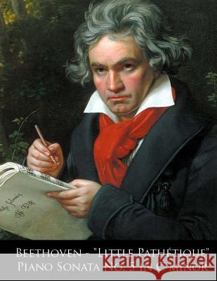 Beethoven - Little Pathetique Piano Sonata No. 5 in C minor L Van Beethoven, Ludwig Van Beethoven 9781499696745 Createspace Independent Publishing Platform