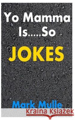 Yo Mamma Jokes Mark Mulle 9781499699661 Createspace