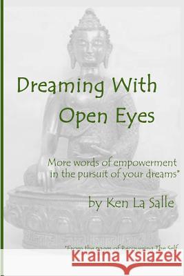 Dreaming With Open Eyes La Salle, Ken 9781499700657 Createspace