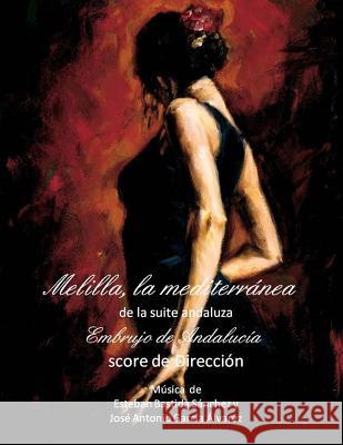 Melilla, la mediterranea - score: Embrujo de Andalucia - suite andaluza Sanchez, Esteban Bastida 9781499701166