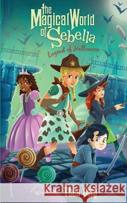 The Magical World of Sebella: Legend of Halloween Thea Berg 9781499701432 Createspace