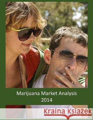 Marijuana Market Analysis: 2014 Michael S. Toney Dr Michael S. Toney 9781499703610 Createspace