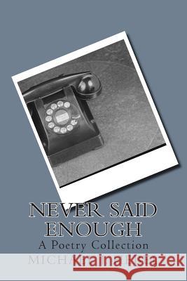 Never Said Enough: A Poetry Collection MR Michael J. Hebel 9781499704501