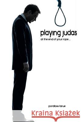Playing Judas Pordlaw Larue 9781499705010