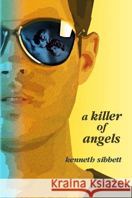 A Killer Of Angels Sibbett, Kenneth L. 9781499705126 Createspace