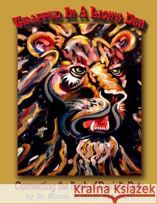 Trapped in a Lion's Den: Connecting the Book of Daniel's Dots (Arabic Version) Dr Martin W. Olive Diane L. Oliver 9781499705492 Createspace