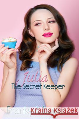 Julia the Secret Keeper Franky a. Brown 9781499706710