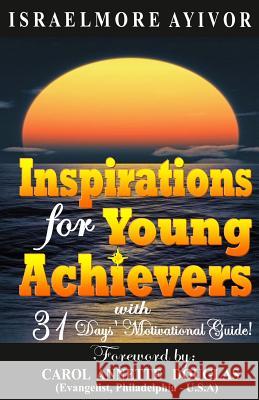 Inspirations for Young Achievers Israelmore Ayivor Carol Annette Douglas 9781499706918 Createspace