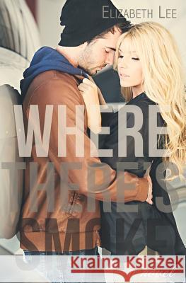 Where There's Smoke Elizabeth Lee 9781499707861 Createspace