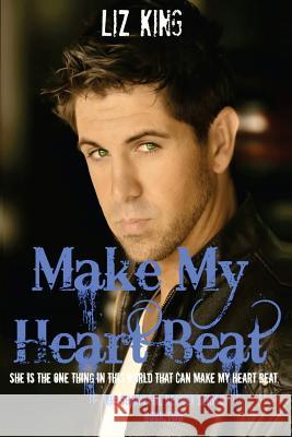 Make My Heart Beat Liz King 9781499708448 Createspace