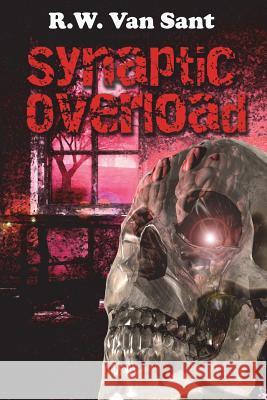 Synaptic Overload R. W. Va 9781499708677 Createspace