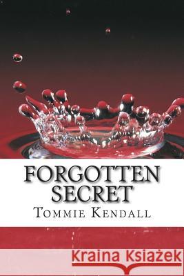 Forgotten Secret Tommie Kendall 9781499709186