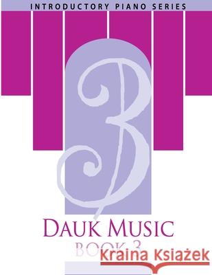 Dauk Music Book 3 MR Frank Dauk Mrs Gerri Dauk MR Jakub Piwowarczyk 9781499709247