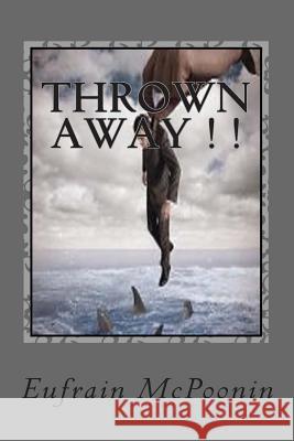 Thrown Away: the Walking Papers (a True Story) Poonin, Onofre M. 9781499709476 Createspace