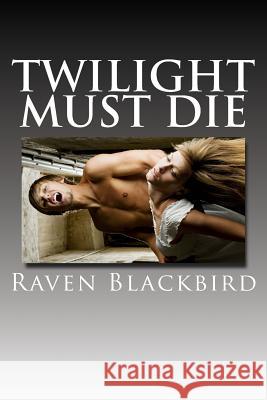 Twilight Must Die Raven Blackbird 9781499710458 Createspace