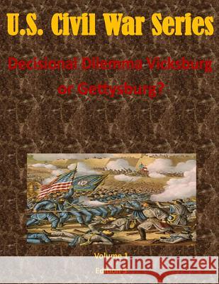Decisional Dilemma Vicksburg or Gettysburg? Air Command and Staff College 9781499711547 Createspace