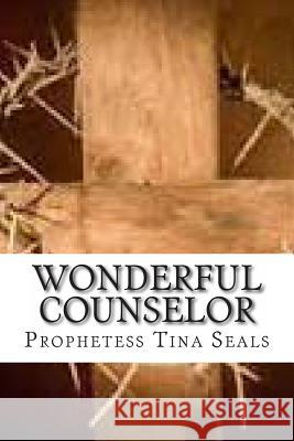 Wonderful Counselor Prophetess Tina Seals 9781499712186