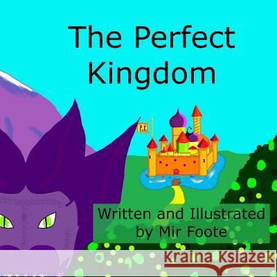 The Perfect Kingdom Mir Foote Mir Foote 9781499713657 Createspace