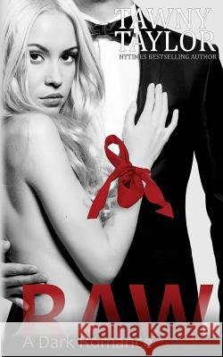 Raw, A Dark Romance Taylor, Tawny 9781499713725