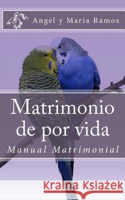 Matrimonio de por vida: Manual Matrimonial Ramos, Maria V. 9781499714005