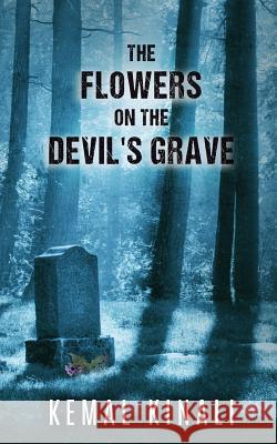 The Flowers on The Devil's Grave Kinali, Kemal 9781499715200