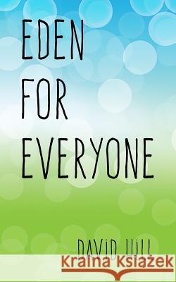 Eden For Everyone: Getting broken cups back to the garden Hill, David 9781499716597