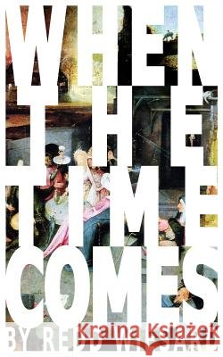 When the Time Comes Redd Wiesard 9781499716924