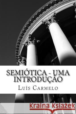 Semiótica - Uma Introdução Carmelo, Luis 9781499717143 Createspace Independent Publishing Platform