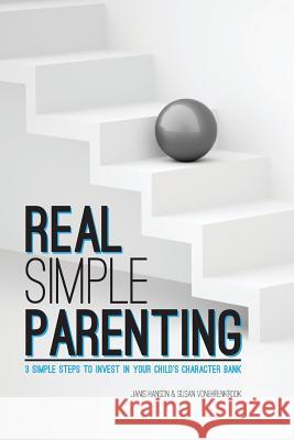 REAL Simple PARENTING: 3 Simple Steps to Invest in Your Child's Character Bank Von Ehrenkrook, Susan 9781499717372 Createspace