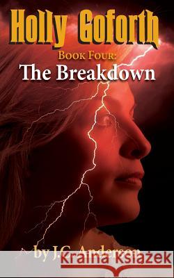 The Breakdown: Book Four MR J. C. Anderson MR Jim McPherson MS Whitney Roberts 9781499717457 Createspace