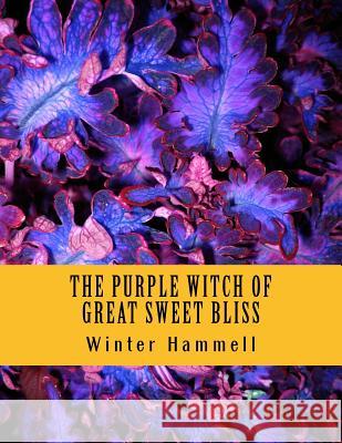The Purple Witch Of Great Sweet Bliss: A Zoltra & Freddy-Eddy Adventure - LARGE PRINT Hammell, Dale 9781499717969