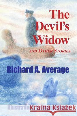 The Devil's Widow and Other Stories Richard a. Average Walter Gurbo 9781499718119 Createspace