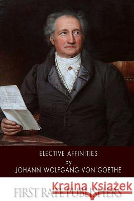 Elective Affinities Johann Wolfgang Vo 9781499718676 Createspace