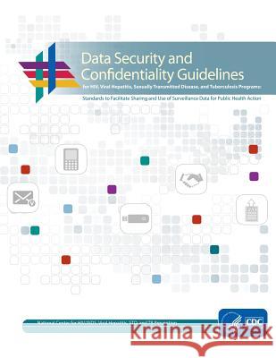 Data Security and Confidentiality Guidelines Centers for Disease Cont An 9781499718898 Createspace